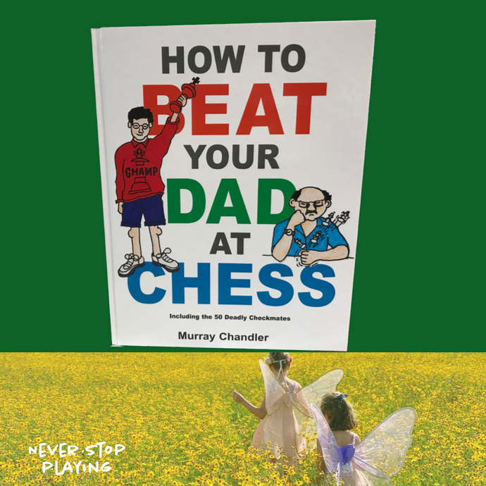 How To Beat Your Dad At Chess
